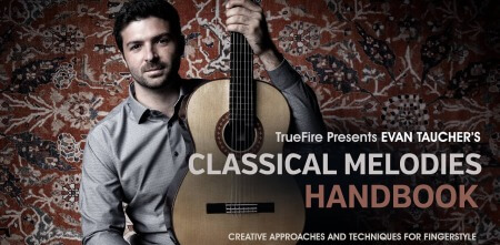 Truefire Evan Taucher's Classical Melodies Handbook TUTORiAL